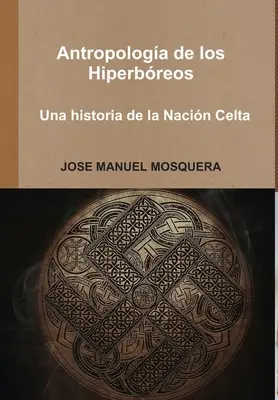 Antropologa de los Hiperbreos - Una historia de la Nacin Celta