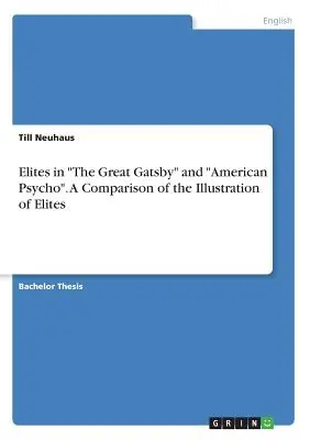 Elites in “The Great Gatsby” and “American Psycho”. A Comparison of the Illustration of Elites” - Elites in The Great Gatsby