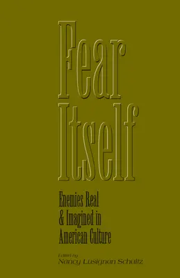 Fear Itself: Echte und eingebildete Feinde in der amerikanischen Kultur - Fear Itself: Enemies Real and Imagined in American Culture