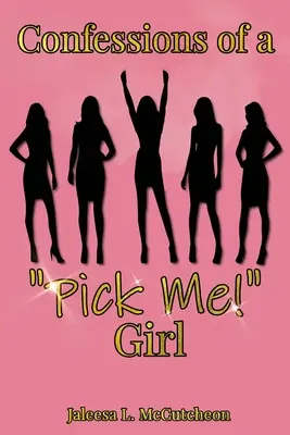 Bekenntnisse eines Pick Me! Mädchens - Confessions of a Pick Me! Girl