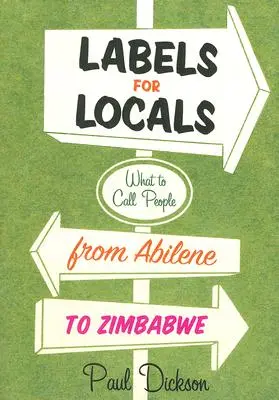 Etiketten für Einheimische: Wie man Menschen von Abilene bis Zimbabwe nennt - Labels for Locals: What to Call People from Abilene to Zimbabwe