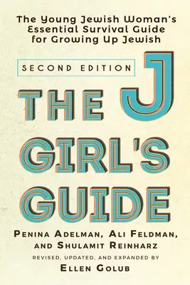 Der Leitfaden für Jüdinnen: Der unverzichtbare Überlebensführer für junge jüdische Frauen, die jüdisch aufwachsen - The Jgirl's Guide: The Young Jewish Woman's Essential Survival Guide for Growing Up Jewish