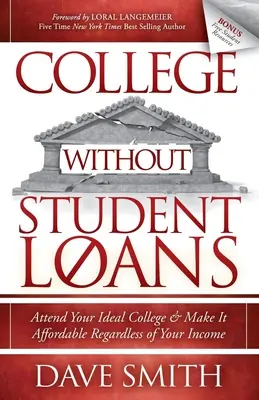 College ohne Studienkredite: Besuchen Sie Ihr Wunschcollege und machen Sie es unabhängig von Ihrem Einkommen erschwinglich - College Without Student Loans: Attend Your Ideal College & Make It Affordable Regardless of Your Income