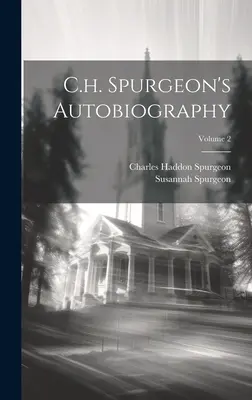 C.h. Spurgeons Autobiographie; Band 2 - C.h. Spurgeon's Autobiography; Volume 2