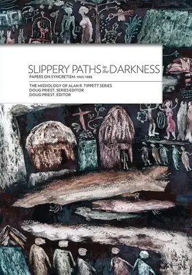 Schlüpfrige Pfade in der Dunkelheit:: Papiere zum Synkretismus: 1965-1988 - Slippery Paths in the Darkness:: Papers on Syncretism: 1965-1988