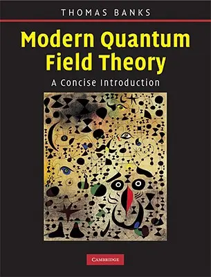Moderne Quantenfeldtheorie: Eine prägnante Einführung - Modern Quantum Field Theory: A Concise Introduction