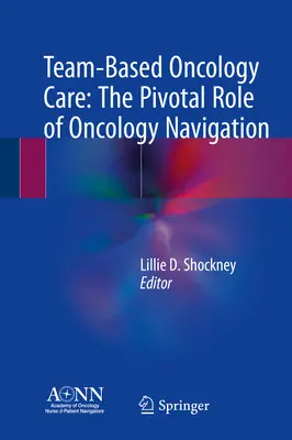 Teambasierte onkologische Versorgung: Die zentrale Rolle der onkologischen Navigation - Team-Based Oncology Care: The Pivotal Role of Oncology Navigation