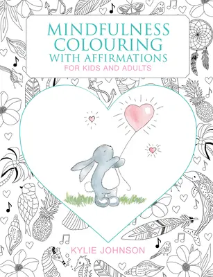 Die Achtsamkeitsmalerei mit Affirmationen: Für Kinder und Erwachsene - The Mindfulness Coloring with Affirmations: For Kids and Adults