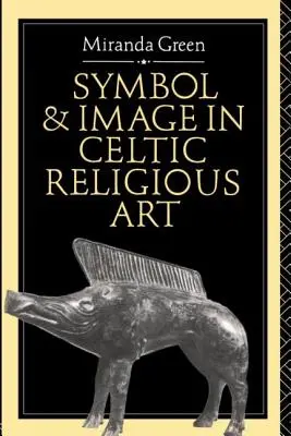 Symbol und Bild in der keltischen religiösen Kunst - Symbol and Image in Celtic Religious Art