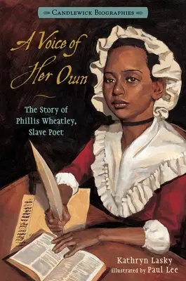 Eine eigene Stimme: Candlewick Biographies: Die Geschichte von Phillis Wheatley, Sklavendichterin - A Voice of Her Own: Candlewick Biographies: The Story of Phillis Wheatley, Slave Poet