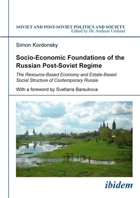 Sozioökonomische Grundlagen des russischen postsowjetischen Regimes: Die ressourcenbasierte Wirtschaft und die ständische Sozialstruktur im heutigen Russland - Socio-Economic Foundations of the Russian Post-Soviet Regime: The Resource-Based Economy and Estate-Based Social Structure of Contemporary Russia