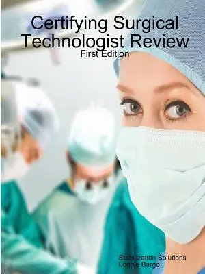 Zertifizierung Chirurgischer Technologe Überprüfung - Certifying Surgical Technologist Review
