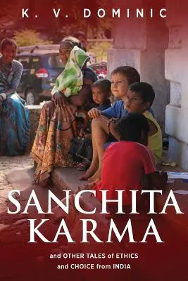 Sanchita Karma und andere Geschichten über Ethik und Wahlmöglichkeiten aus Indien - Sanchita Karma and Other Tales of Ethics and Choice from India