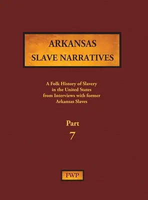 Arkansas Slave Narratives - Teil 7: Eine volkstümliche Geschichte der Sklaverei in den Vereinigten Staaten anhand von Interviews mit ehemaligen Sklaven - Arkansas Slave Narratives - Part 7: A Folk History of Slavery in the United States from Interviews with Former Slaves