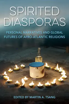 Geisterhafte Diasporas: Persönliche Erzählungen und globale Zukünfte der afro-atlantischen Religionen - Spirited Diasporas: Personal Narratives and Global Futures of Afro-Atlantic Religions