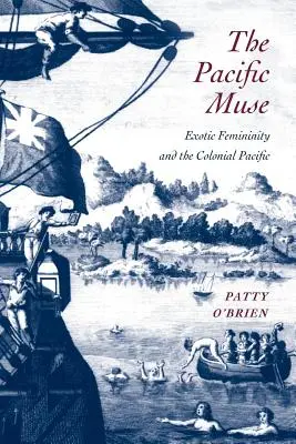 Die pazifische Muse: Exotische Weiblichkeit und der koloniale Pazifik - The Pacific Muse: Exotic Femininity and the Colonial Pacific