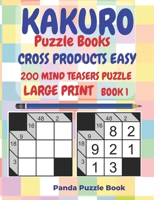 Kakuro Puzzle Bücher Cross Products Easy - 200 Mind Teasers Puzzle - Großdruck - Buch 1: Logikspiele für Erwachsene - Denkspiele Bücher für Erwachsene - Mind - Kakuro Puzzle Books Cross Products Easy - 200 Mind Teasers Puzzle - Large Print - Book 1: Logic Games For Adults - Brain Games Books For Adults - Mind