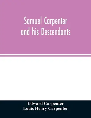 Samuel Carpenter und seine Nachkommen - Samuel Carpenter and his descendants