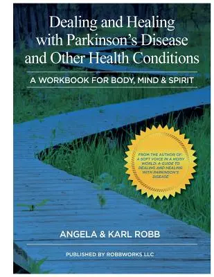 Umgang und Heilung mit Parkinson und anderen Gesundheitsstörungen: Ein Arbeitsbuch für Körper, Geist und Seele - Dealing and Healing with Parkinson's Disease and Other Health Conditions: A Workbook For Body, Mind & Spirit