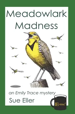 Meadowlark Madness: ein Emily-Trace-Krimi - Meadowlark Madness: an Emily Trace mystery