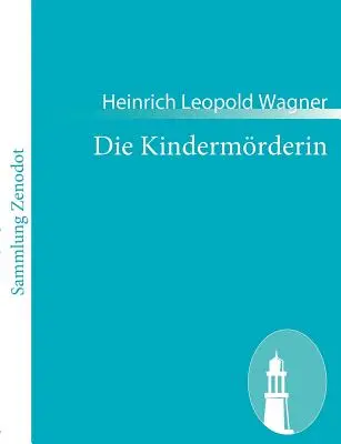 Die Kindermörderin: Ein Trauerspiel - Die Kindermrderin: Ein Trauerspiel