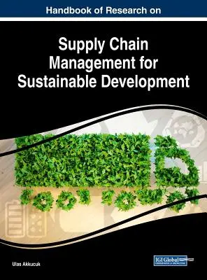 Handbuch der Forschung zum Lieferkettenmanagement für nachhaltige Entwicklung - Handbook of Research on Supply Chain Management for Sustainable Development