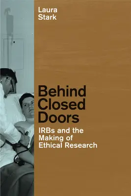 Hinter verschlossenen Türen: IRBs und die Entstehung ethischer Forschung - Behind Closed Doors: IRBs and the Making of Ethical Research