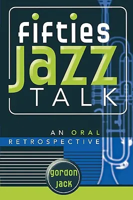Jazz-Talk aus den Fünfzigern: Eine mündliche Retrospektive - Fifties Jazz Talk: An Oral Retrospective