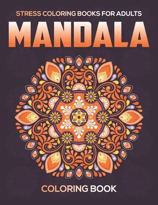 Stress-Malbücher für Erwachsene: Mandala-Malbuch: Entspannung Mandala-Motive - Stress Coloring Books For Adults: Mandala Coloring Book: Relaxation Mandala Designs