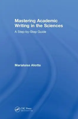 Akademisches Schreiben in den Wissenschaften meistern: Eine Schritt-für-Schritt-Anleitung - Mastering Academic Writing in the Sciences: A Step-by-Step Guide