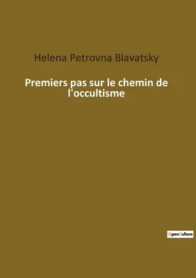 Premiers pas sur le chemin de l'occultisme (Erste Schritte auf dem Weg zum Okkultismus) - Premiers pas sur le chemin de l'occultisme