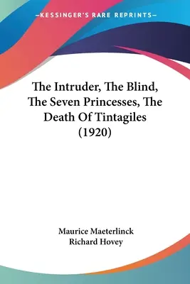 Der Eindringling, Der Blinde, Die sieben Prinzessinnen, Der Tod von Tintagiles (1920) - The Intruder, The Blind, The Seven Princesses, The Death Of Tintagiles (1920)