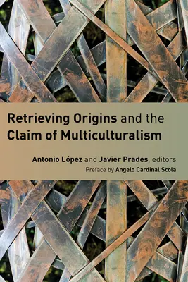 Rückbesinnung auf die Ursprünge und der Anspruch des Multikulturalismus - Retrieving Origins and the Claim of Multiculturalism