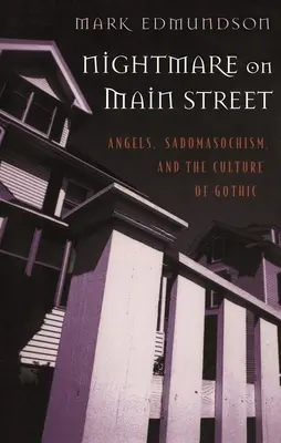 Alptraum auf der Hauptstraße: Engel, Sadomasochismus und die Kultur der Gotik - Nightmare on Main Street: Angels, Sadomasochism, and the Culture of Gothic