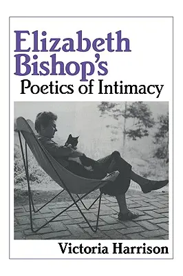 Elizabeth Bishops Poetik der Intimität - Elizabeth Bishop's Poetics of Intimacy