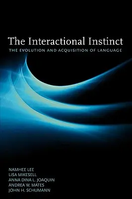 Der Interaktionsinstinkt: Die Evolution und der Erwerb von Sprache - The Interactional Instinct: The Evolution and Acquisition of Language