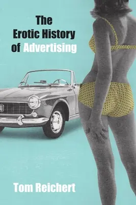 Die erotische Geschichte der Werbung - The Erotic History of Advertising