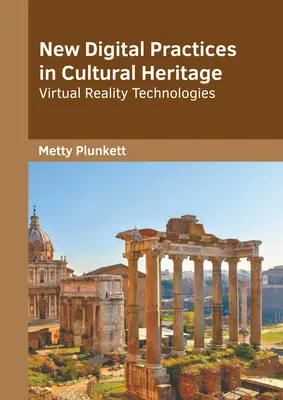 Neue digitale Praktiken im Kulturerbe: Technologien der virtuellen Realität - New Digital Practices in Cultural Heritage: Virtual Reality Technologies