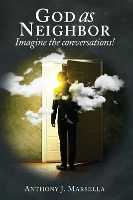Gott als Nahestehender: Stell dir die Gespräche vor! - God as Neighbor: Imagine the conversations!