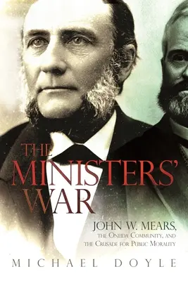 Der Krieg der Minister: John W. Mears, die Oneida-Gemeinde und der Kreuzzug für die öffentliche Moral - The Ministers' War: John W. Mears, the Oneida Community, and the Crusade for Public Morality