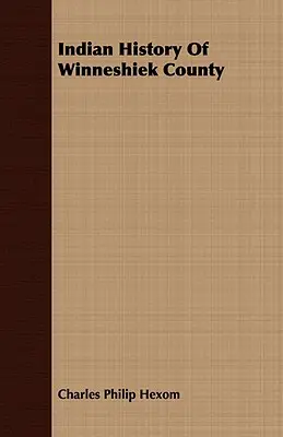 Die indianische Geschichte von Winneshiek County - Indian History Of Winneshiek County