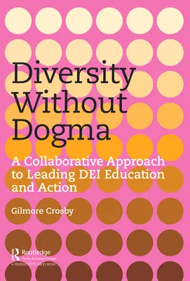 Diversität ohne Dogma: Ein kollaborativer Ansatz zur Förderung von DEI-Bildung und -Aktionen - Diversity Without Dogma: A Collaborative Approach to Leading DEI Education and Action