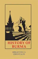 Geschichte von Birma: Einschließlich Burma Proper, Pegu, Taungu, Tenasserim und Arakan - History of Burma: Including Burma Proper, Pegu, Taungu, Tenasserim and Arakan