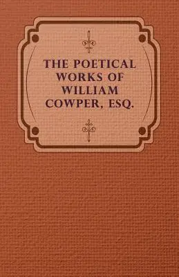 Die lyrischen Werke von William Cowper, Esq. - The Poetical Works of William Cowper, Esq.