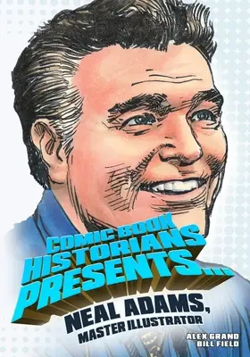 Comicbuch-Historiker präsentiert...: Neal Adams, Meister-Illustrator - Comic Book Historians Presents...: Neal Adams, Master Illustrator