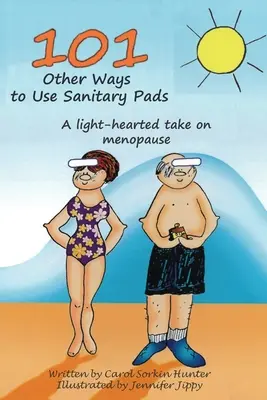 101 andere Möglichkeiten, Binden zu verwenden: Eine leichtherzige Betrachtung der Menopause - 101 Other Ways to Use Sanitary Pads: A Light-Hearted Take on Menopause