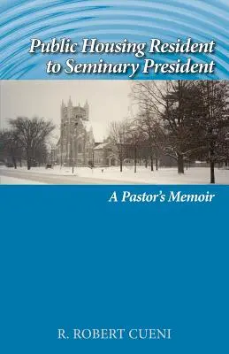 Vom Sozialwohnungsbewohner zum Seminarpräsidenten: Die Memoiren eines Pastors - Public Housing Resident to Seminary President: A Pastor's Memoir
