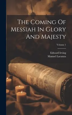 Das Kommen des Messias in Herrlichkeit und Majestät; Band 1 - The Coming Of Messiah In Glory And Majesty; Volume 1