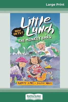 Die Affenstangen: Little Lunch Serie (16pt Großdruck) - The Monkey Bars: Little Lunch Series (16pt Large Print Edition)
