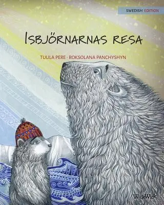 Isbjrnarnas resa: Schwedische Ausgabe von The Polar Bears' Journey - Isbjrnarnas resa: Swedish Edition of The Polar Bears' Journey